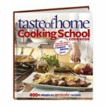 “Taste of Home Cooking School Cookbook” 