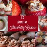 43 Amazing Strawberry Recipes